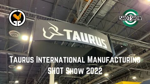 Taurus International Manufacturing - SHOT Show 2022
