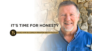 It’s Time for Honesty | Give Him 15: Daily Prayer with Dutch | June 24