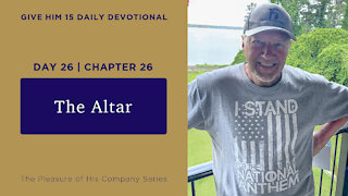 Day 26, Chapter 26: The Altar | Give Him 15: Daily Prayer with Dutch | June 2