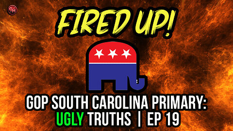 GOP South Carolina Primary: Ugly Truths | Fired Up! | Ep 019 | @GrumblingsMedia