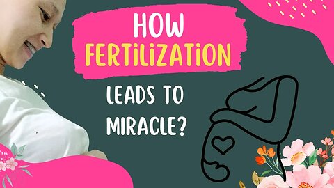 "Pregnancy Miracle: Paano Nagaganap ang Fertilization?"