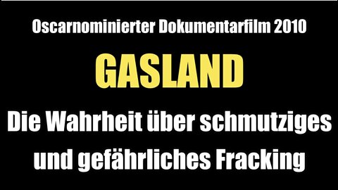 GASLAND - Die Wahrheit über schmutziges und gefährliches Fracking (Doku I 2010)