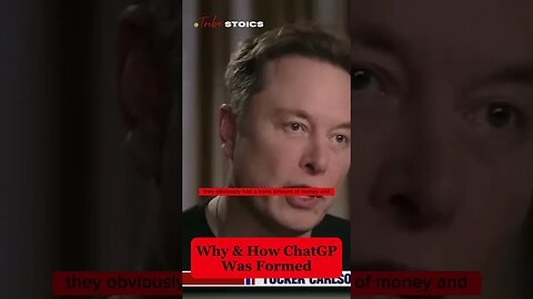 Why And How ChatGP Was Formed As Told By Elon Mask