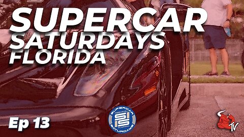 Supercar Saturdays Florida Episode #13