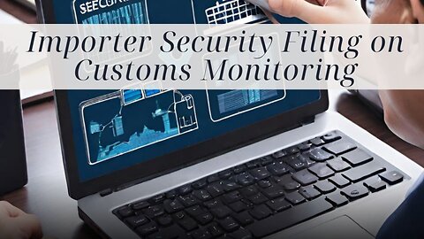 How Importer Security Filing Influences Customs Compliance
