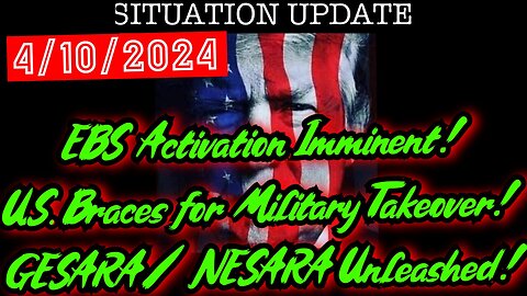 Situation Update 4.10.24 - EBS Activation Imminent! U.S. Braces for Military Takeover! GESARA/ NESARA Unleashed!