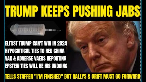 BREAKING: Donald Trump may not run in 2024? VAERS Reports, CCP China & Epstein ties will be his undoing