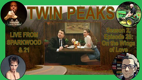Live from Sparkwood and 21 - TWIN PEAKS - Season 2, Episode 25: On the Wings of Love