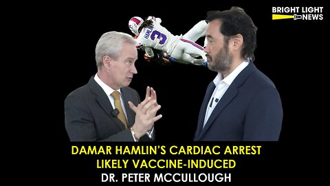 [INTERVIEW] Damar Hamlin's Cardiac Arrest Likely Vaccine-Induced- Dr. Peter McCullough