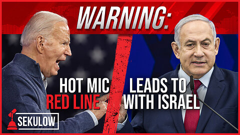 WARNING: Biden Hot Mic Leads to Red Line with Israel