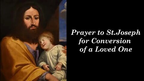 Prayer to St Joseph for Conversion of a Loved One