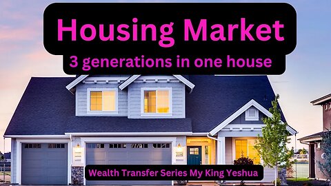 Wealth Transfer: Housing market SQUEEZE ❗THREE Generations living in ONE house ❗House PAID IN FULL 😮