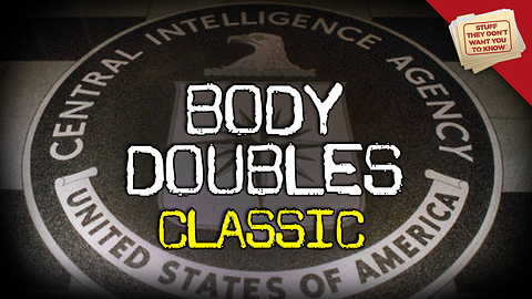 Stuff They Don't Want You To Know: CIA Body Doubles - CLASSIC