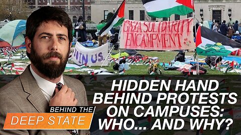 Behind The Deep State | Hidden Hand Behind Protests on Campuses: Who... and Why?