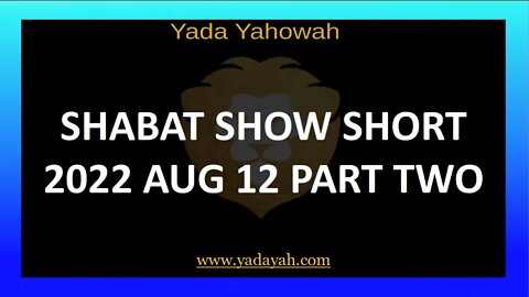Shabat Show Short 2022 Aug 12 Part 2