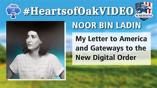 Hearts of Oak: Noor Bin Ladin - My Letter to America and Gateways to the New Digital Order