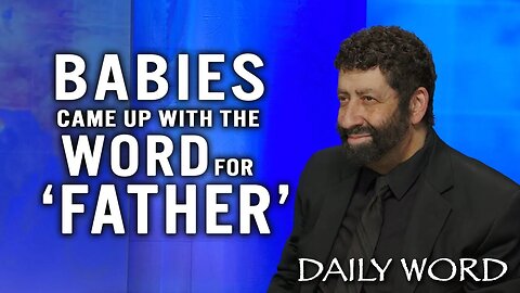 Babies Came up With The Word for ‘Father’ | Jonathan Cahn Sermon