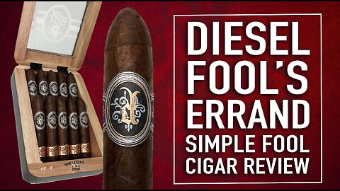 Diesel Fool's Errand Simple Fool Cigar Review