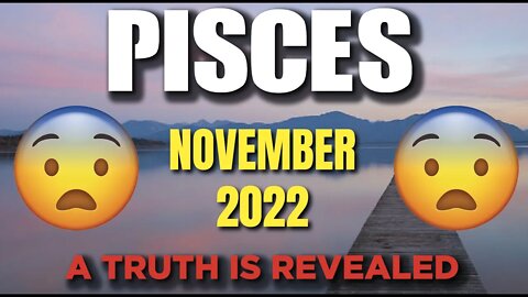 Pisces ♓ 🤯😱 A TRUTH IS REVEALED🤯😱 Horoscope for Today NOVEMBER 2022 ♓ Pisces tarot November 2022