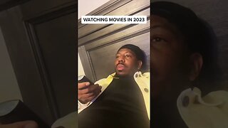 Watching movies in 2023