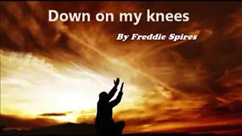 Down on my Knees...