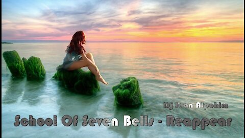 School Of Seven Bells Reappear ( mix Dj Jean Alpohim )