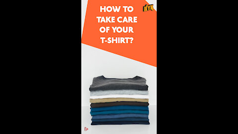 How To Take Care Of Your T-SHIRT ? *