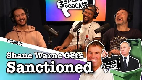 Shane Warne Gets Sanctioned - 3 Speech Podcast #36