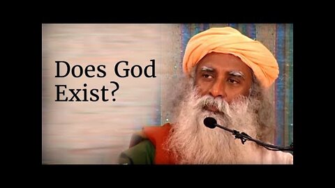 Does God Exist? - Sadhguru