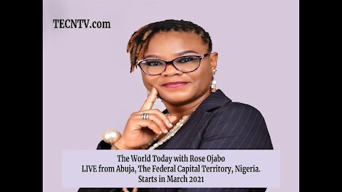 TECNTV.com / Rose Ojabo, The World’s Most Trusted Voice in News