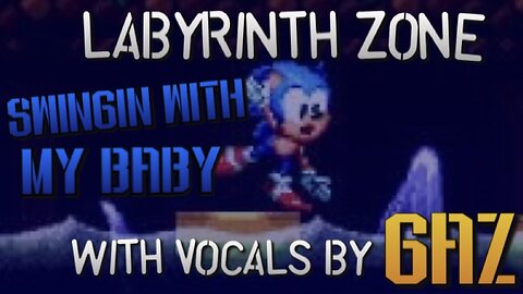 “Swingin With My Baby” Labyrinth Zone (Sonic SMS) PARODY song w. Vocals