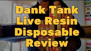 Dank Tank Live Resin Disposable Review - Mild Effects and Potency