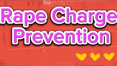 Rape Charge Prevention Series part 1 Don't Rape