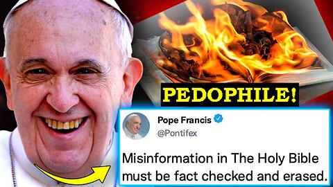 Pedophile Satanist Pope Francis Authorizes WEF To Rewrite 'Fact Checked' Holy Bible!