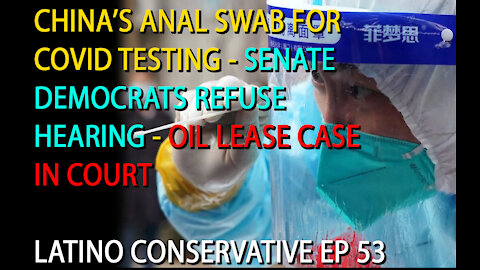 Latino Conservative Ep 55 - China Comes Out With and Anal Swab Covid Test