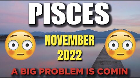 Pisces ♓ 🤯😳A BIG PROBLEM IS COMIN🤯😳 Horoscope for Today NOVEMBER 2022 ♓ Pisces tarot ♓