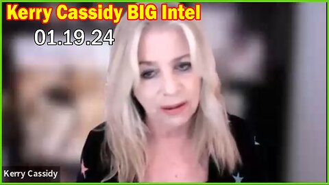 Kerry Cassidy BIG Intel: "Kerry Cassidy Important Update, January 19, 2024"