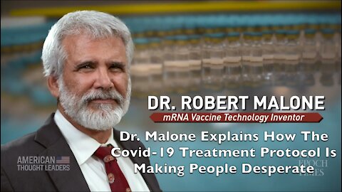 Dr. Malone Explains How The Covid-19 Treatment Protocol Is Making People Desperate