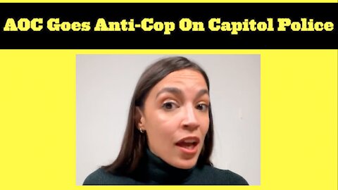 AOC Uses The Capitol Riot To Question The Integrity Of Capitol Police