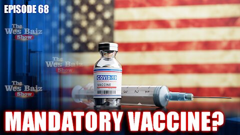 Ep.68 Mandatory Vaccine?