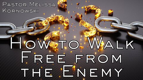 How to Walk Free from the Enemy -Pastor Melissa Kornowski- 1/3/24
