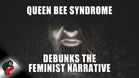 Queen Bee Syndrome Debunks the Feminist Narrative | Grunt Speak Shorts