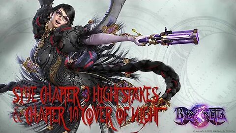 BAYONETTA 3 - SIDE CHAPTER 3: HIGHT STAKES & CHAPTER 10: COVER OF NIGHT