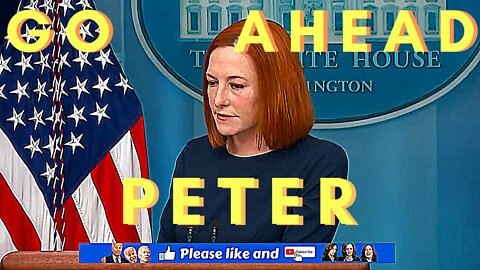 $4 and $5 Gas ..... Peter to Jen Psaki " He is intimidating "