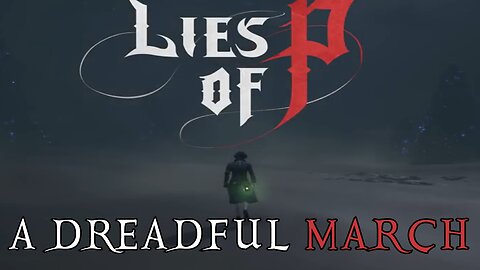 Lies of P OST - Dreadful March