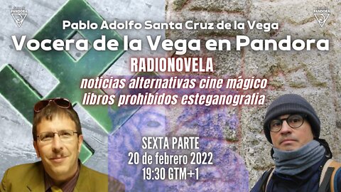 Vocera de la Vega en Pandora 6ª parte: Pablo Santa Cruz de la Vega con Carlos Senra