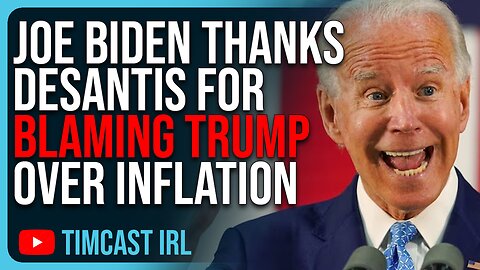Joe Biden THANKS DeSantis For BLAMING TRUMP Over Record Inflation