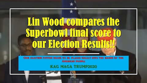 Lin Wood compares the Superbowl final score to our Election Results!! #KAG #MAGA #TRUMP2020