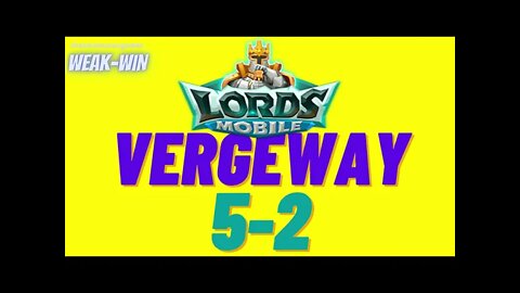 Lords Mobile: WEAK-WIN Vergeway 5-2