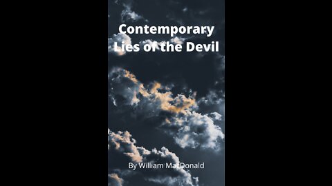 Articles and Writings by William MacDonald. Contemporary Lies of the Devil